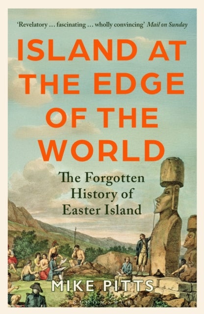 Island at the Edge of the World - The Forgotten History of Easter Island