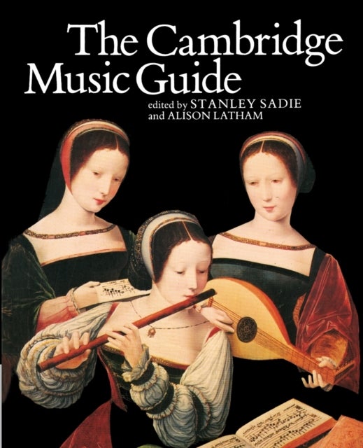 The Cambridge Music Guide av Stanley Sadie, Alison Latham
