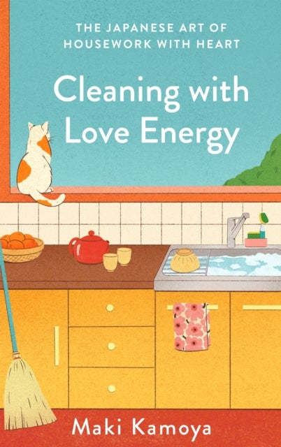 Cleaning with Love Energy - The Japanese Art of Housework with Heart