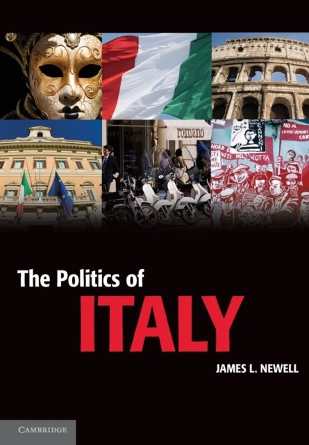 The Politics of Italy - Governance in a Normal Country