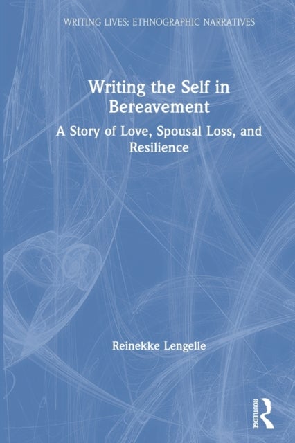 Writing the Self in Bereavement - A Story of Love, Spousal Loss, and Resilience