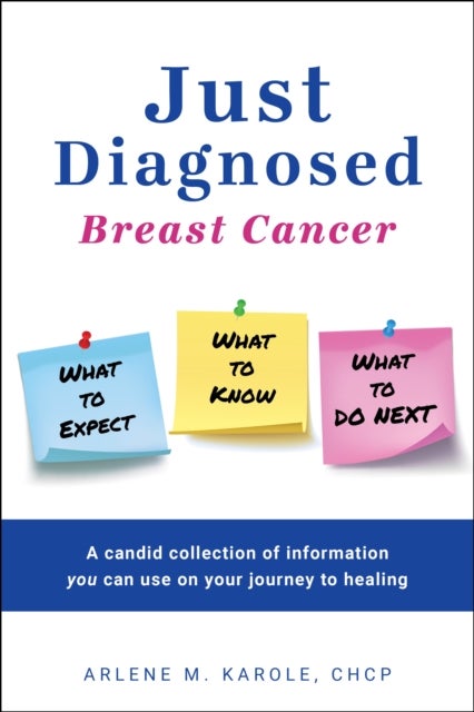 Just Diagnosed - Breast Cancer What to Expect What to Know What to do next
