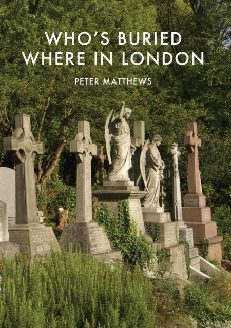 Who¿s Buried Where in London