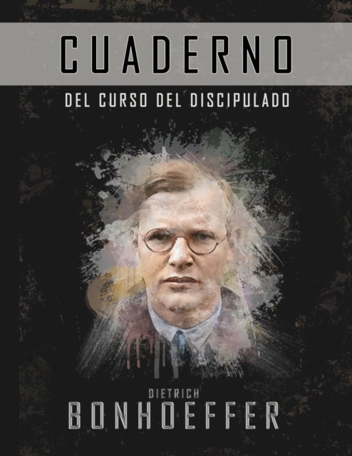 El curso de discipulado (Cuaderno de trabajo) - La version completa del costo del discipulado