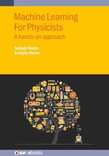 Machine Learning For Physicists - A hands-on approach