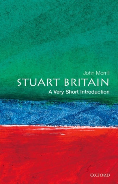 Stuart Britain: A Very Short Introduction - A Very Short Introduction