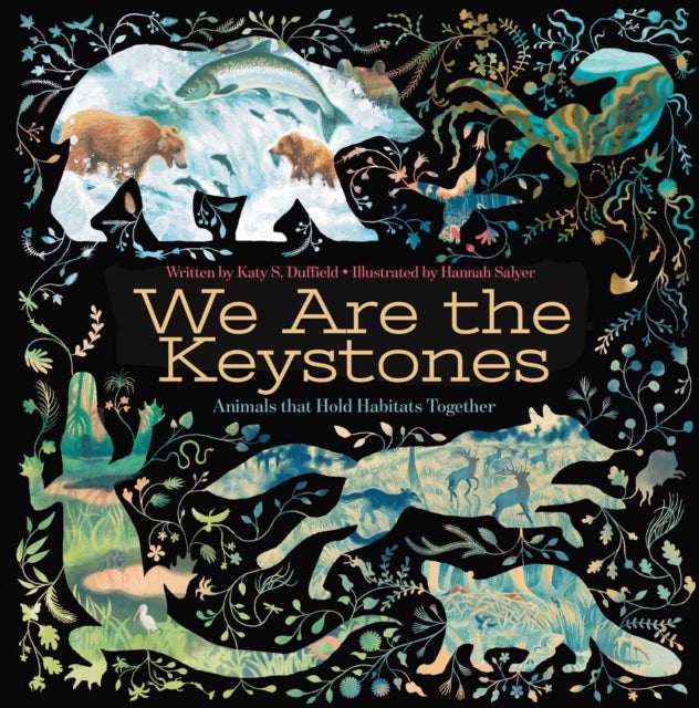 We Are the Keystones - Animals That Hold Habitats Together