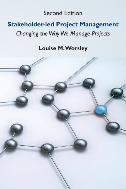 Stakeholder-led Project Management - Changing the Way We Manage Projects