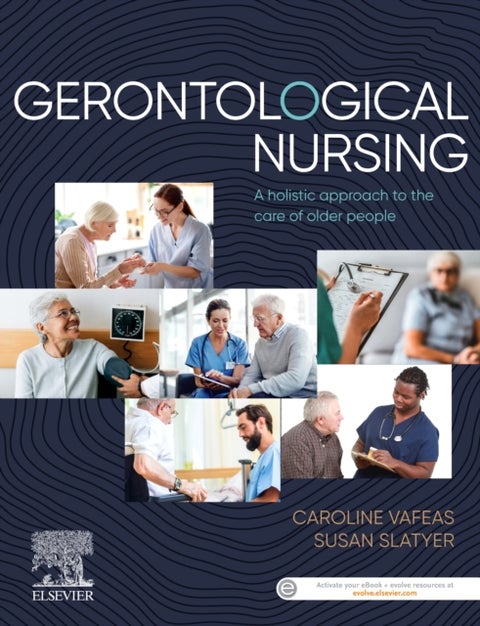 Gerontological Nursing - A Holistic Approach to the Care of Older People