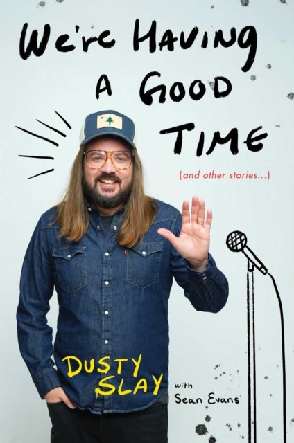 We're Having a Good Time - (And Other Stories...)