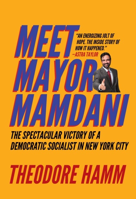 Meet Mayor Mamdani - The Spectacular Victory of a Democratic Socialist in New York City
