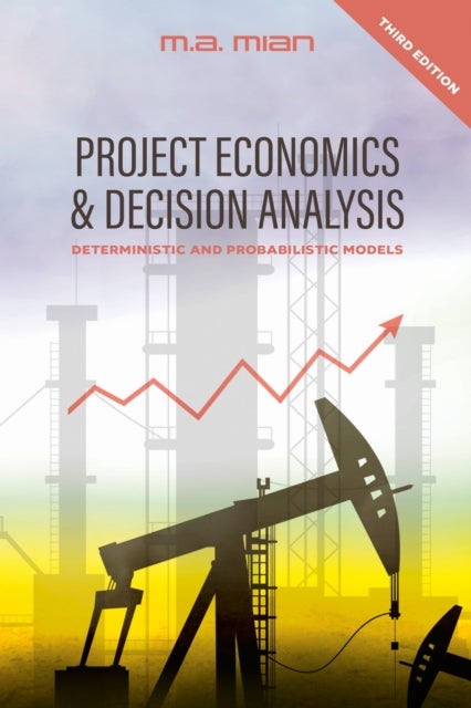 Project Economics & Decision Analysis - Deterministic and Probabilistic Models