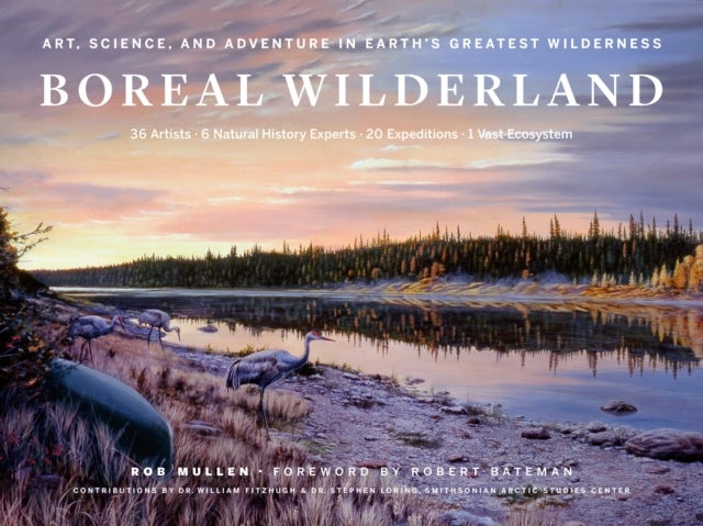 Boreal Wilderland - Art, Science, and Adventure in Earth’s Greatest Wilderness