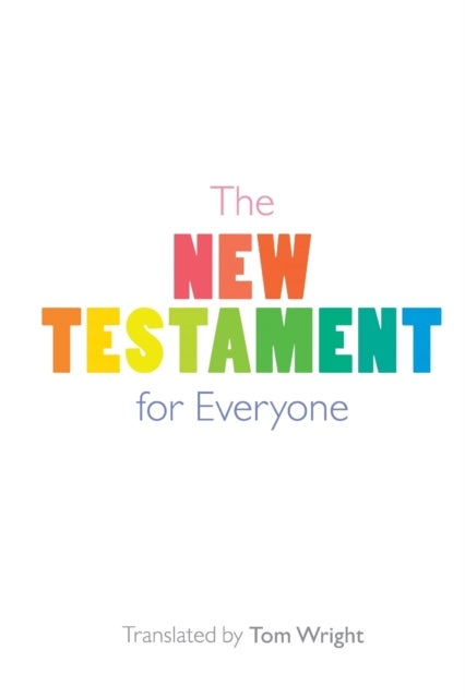 The New Testament for Everyone - With New Introductions, Maps and Glossary of Key Words
