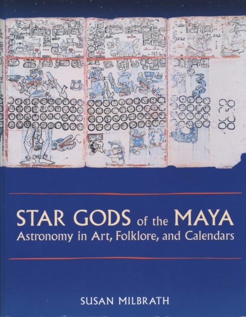 Star Gods of the Maya - Astronomy in Art, Folklore, and Calendars