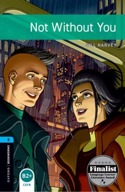 Oxford Bookworms Library: Level 5: Not Without You - Graded readers for secondary and adult learners
