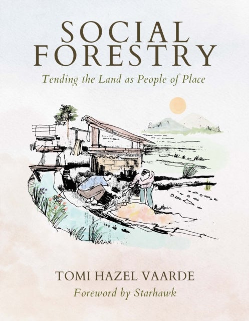 Social Forestry - Tending the Land as People of Place