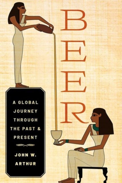 Beer - A Global Journey through the Past and Present