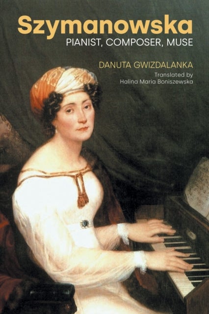 Szymanowska - Pianist, Composer, Muse