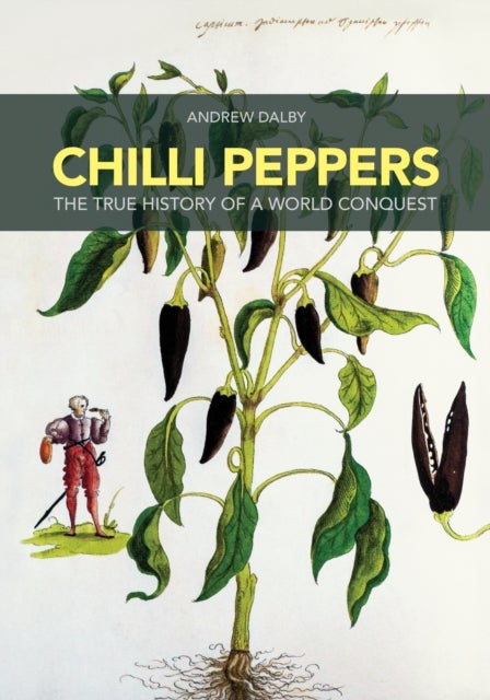 Chilli Peppers - The True History of a World Conquest