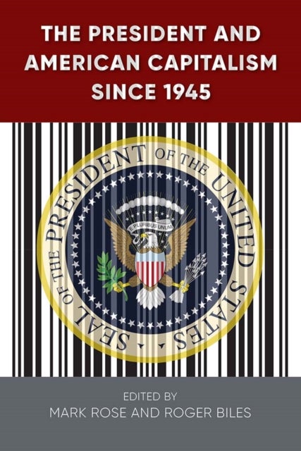 The President and American Capitalism Since 1945