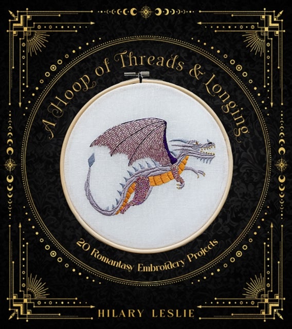 A Hoop of Threads and Longing - 20 Romantasy Embroidery Projects