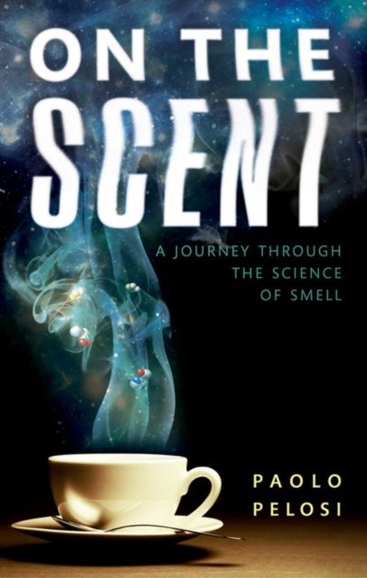 On the Scent - A journey through the science of smell