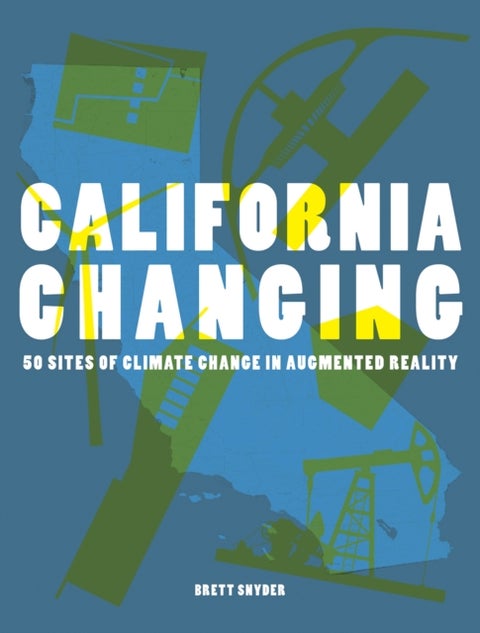 California Changing - 50 Sites of Climate Change in Augmented Reality