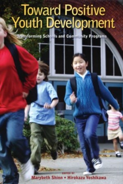 Toward Positive Youth Development - Transforming Schools and Community Programs