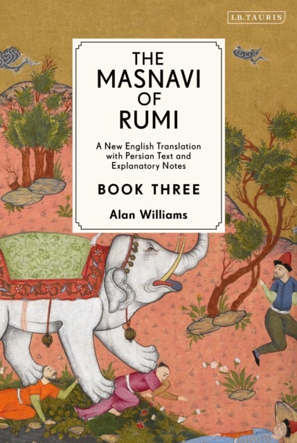 The Masnavi of Rumi, Book Three - A New English Translation with Explanatory Notes