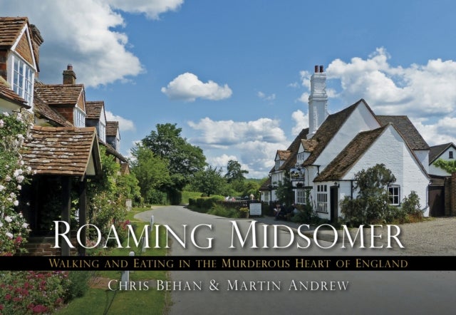 Roaming Midsomer - Walking and Eating in the Murderous Heart of England
