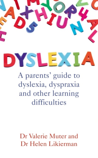 Dyslexia - A parents' guide to dyslexia, dyspraxia and other learning difficulties