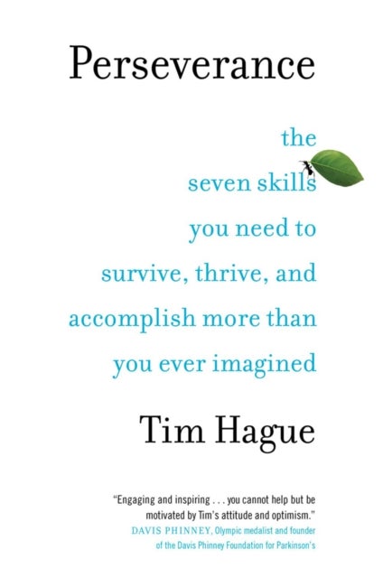 Perseverance - The Seven Skills You Need to Survive, Thrive, and Accomplish More Than You Ever Imagined