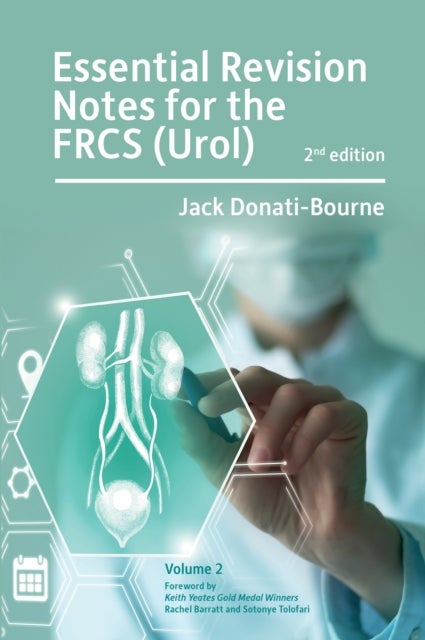 Essential Revision Notes for FRCS (Urol) 2nd Edition Volume 2 - The essential revision book for candidates preparing for the Intercollegiate FRCS (Urol) examination