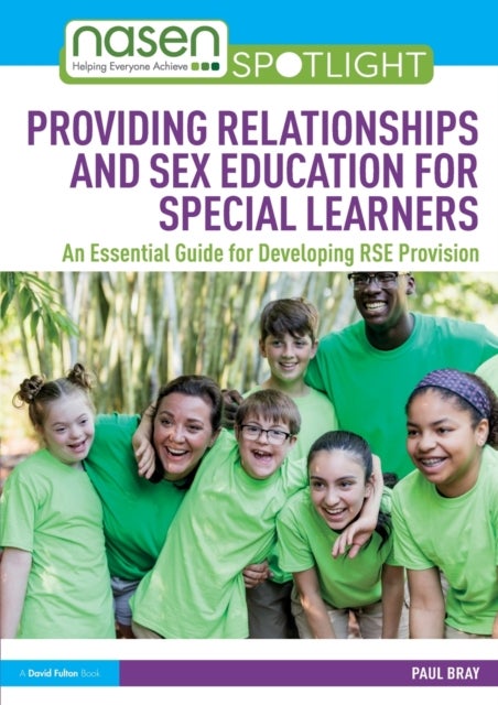 Providing Relationships and Sex Education for Special Learners - An Essential Guide for Developing RSE Provision