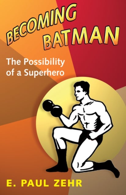 Becoming Batman - The Possibility of a Superhero
