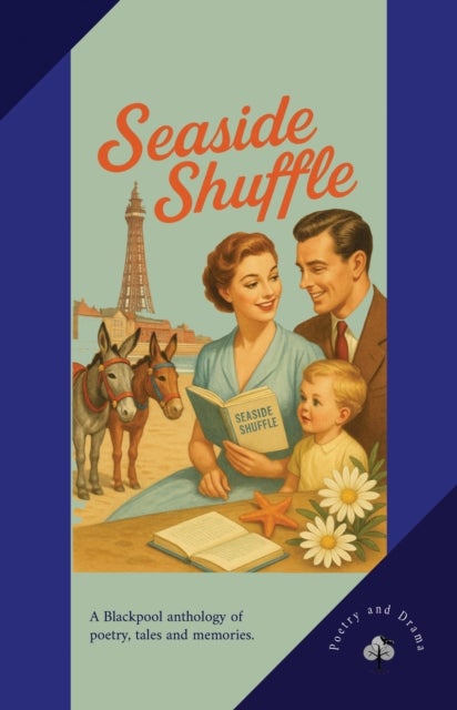 Seaside Shuffle - A Blackpool anthology of poetry, tales and memories.