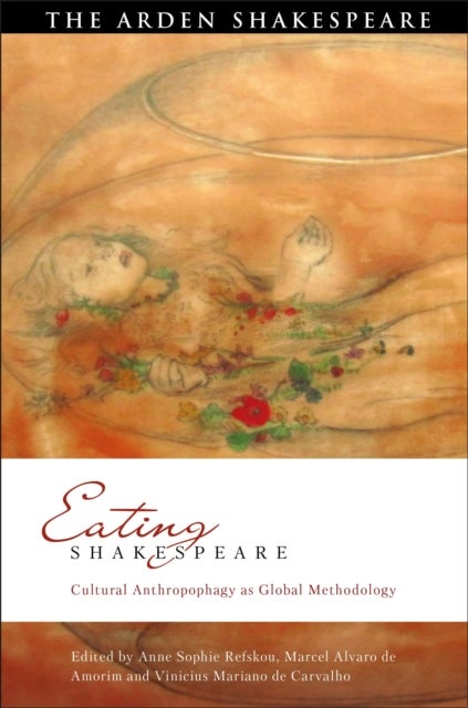 Eating Shakespeare - Cultural Anthropophagy as Global Methodology