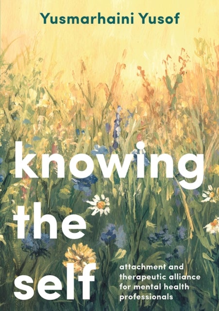 Knowing the Self - Attachment and Therapeutic Alliance for Mental Health Professionals