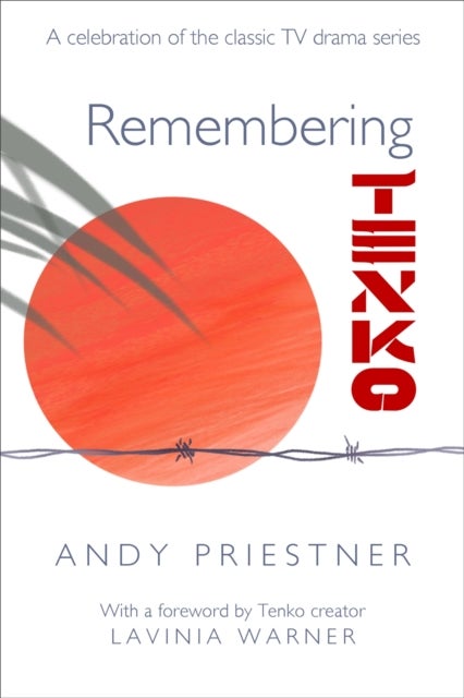 Remembering Tenko - A Celebration of the Classic TV Drama Series