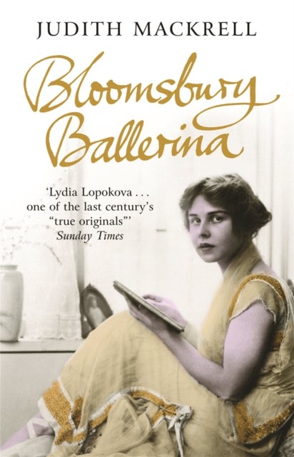 Bloomsbury Ballerina - Lydia Lopokova, Imperial Dancer and Mrs John Maynard Keynes