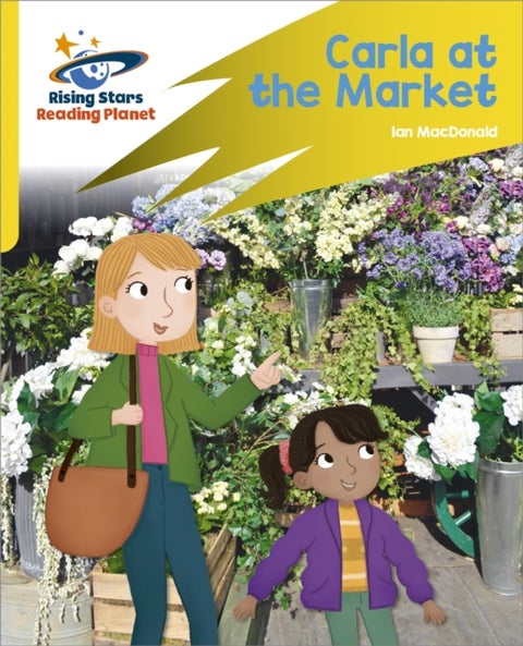 Reading Planet: Rocket Phonics ¿ Target Practice ¿ Carla At the Market ¿ Yellow
