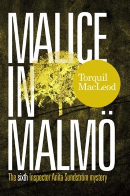 Malice in Malmo - The Sixth Inspector Anita Sundstrom Mystery