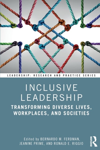 Inclusive Leadership - Transforming Diverse Lives, Workplaces, and Societies
