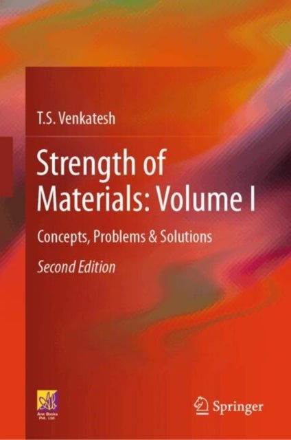 Strength of Materials: Volume I - Concepts, Problems & Solutions