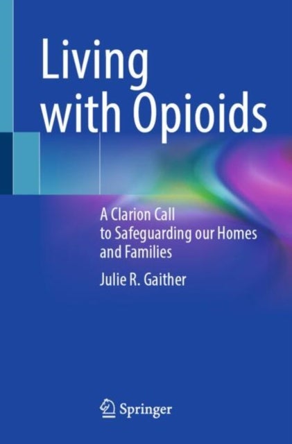 Living with Opioids - A Clarion Call to Safeguarding our Homes and Families