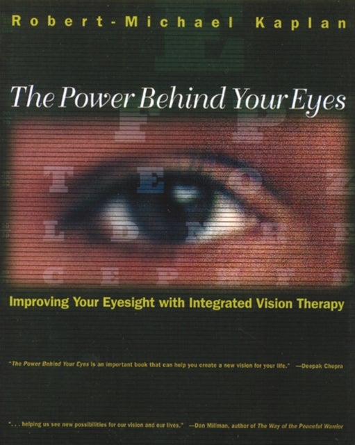 The Power Behind Your Eyes - Improving Your Eyesight with Integrated Vision Therapy