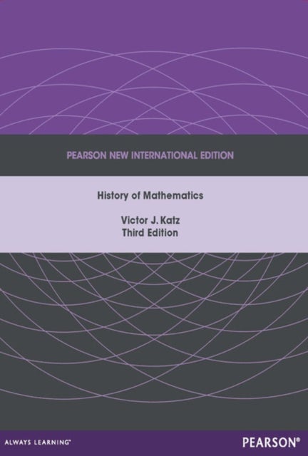History of Mathematics, A - Pearson New International Edition