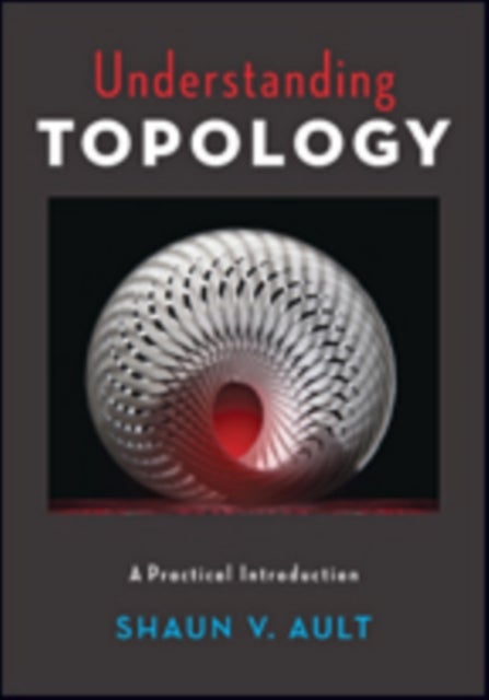Understanding Topology - A Practical Introduction