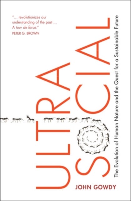 Ultrasocial - The Evolution of Human Nature and the Quest for a Sustainable Future